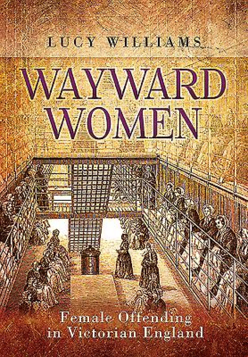 Wayward Women: Female Offending in Victorian England