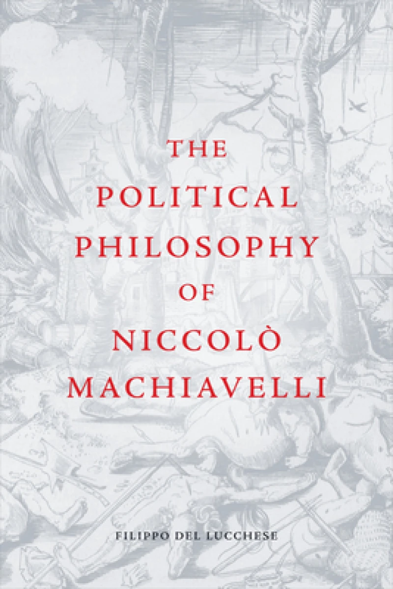 The Political Philosophy of Niccol Machiavelli