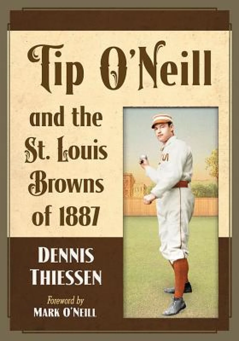 Tip O'Neill and the St. Louis Browns of 1887