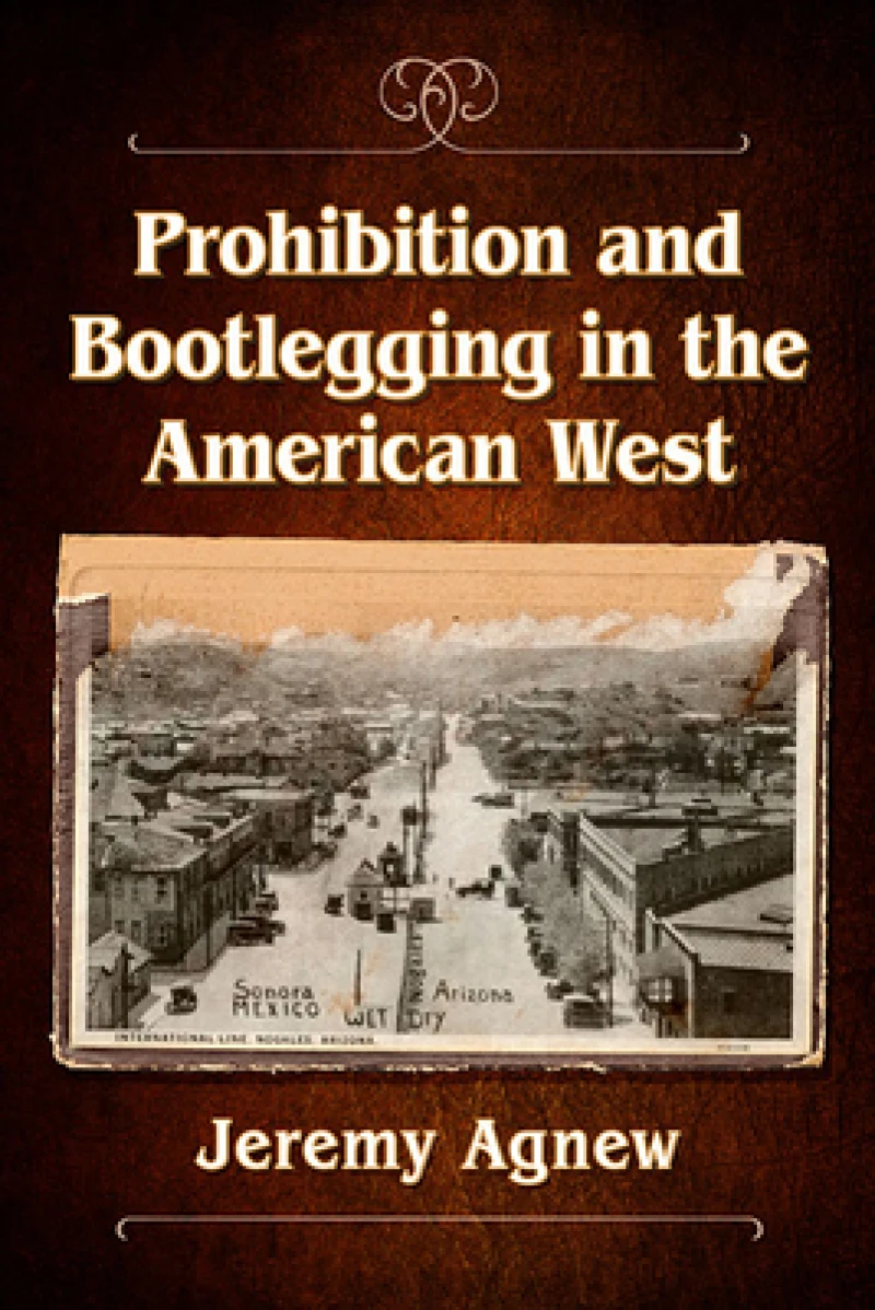 Prohibition and Bootlegging in the American West