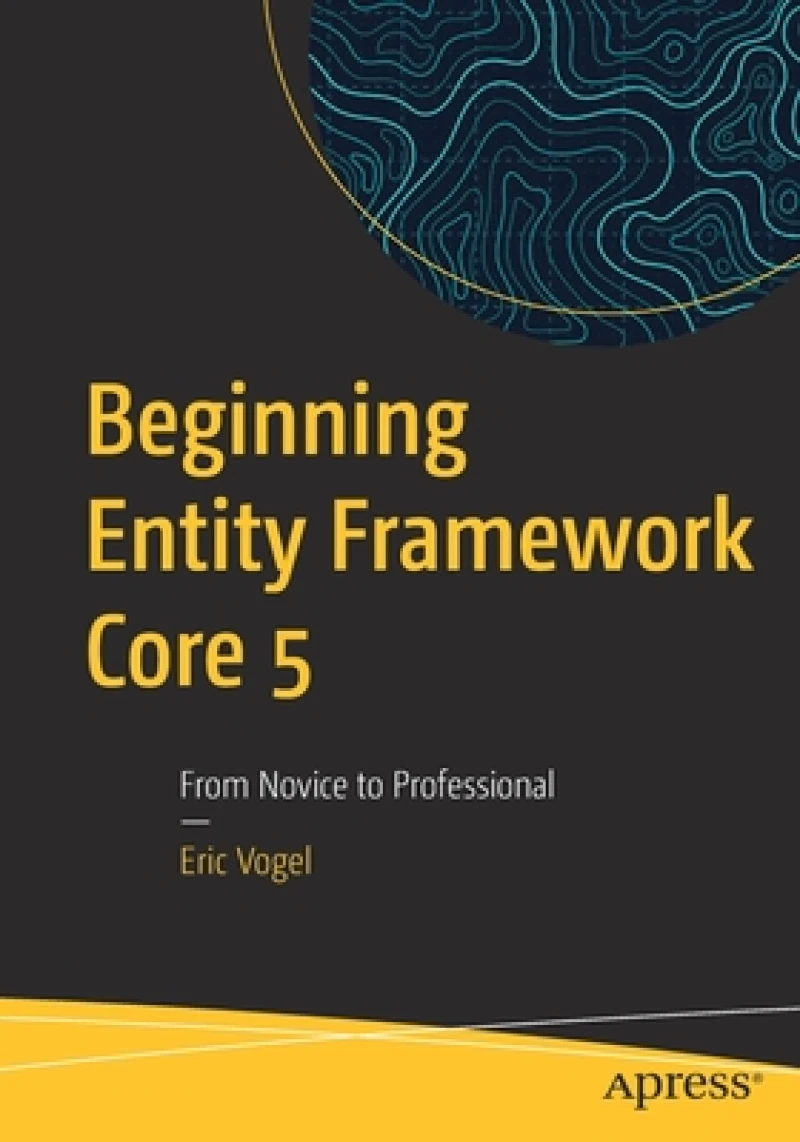 Beginning Entity Framework Core 5