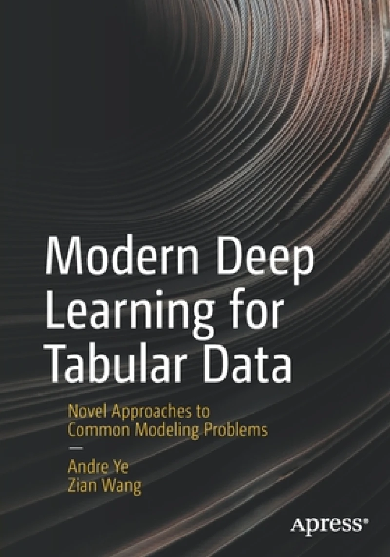 Modern Deep Learning for Tabular Data