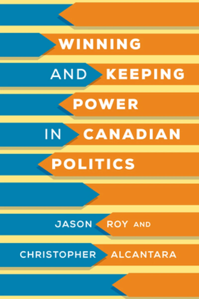 Winning and Keeping Power in Canadian Politics