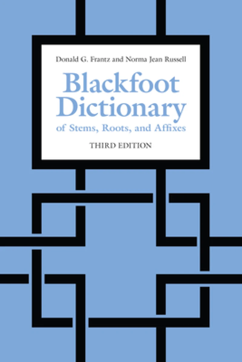 Blackfoot Dictionary of Stems, Roots, and Affixes