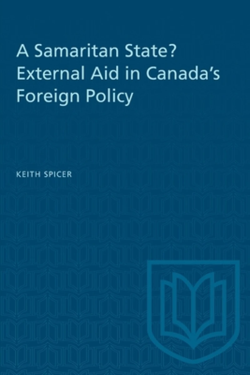 A Samaritan State? External Aid in Canada's Foreign Policy