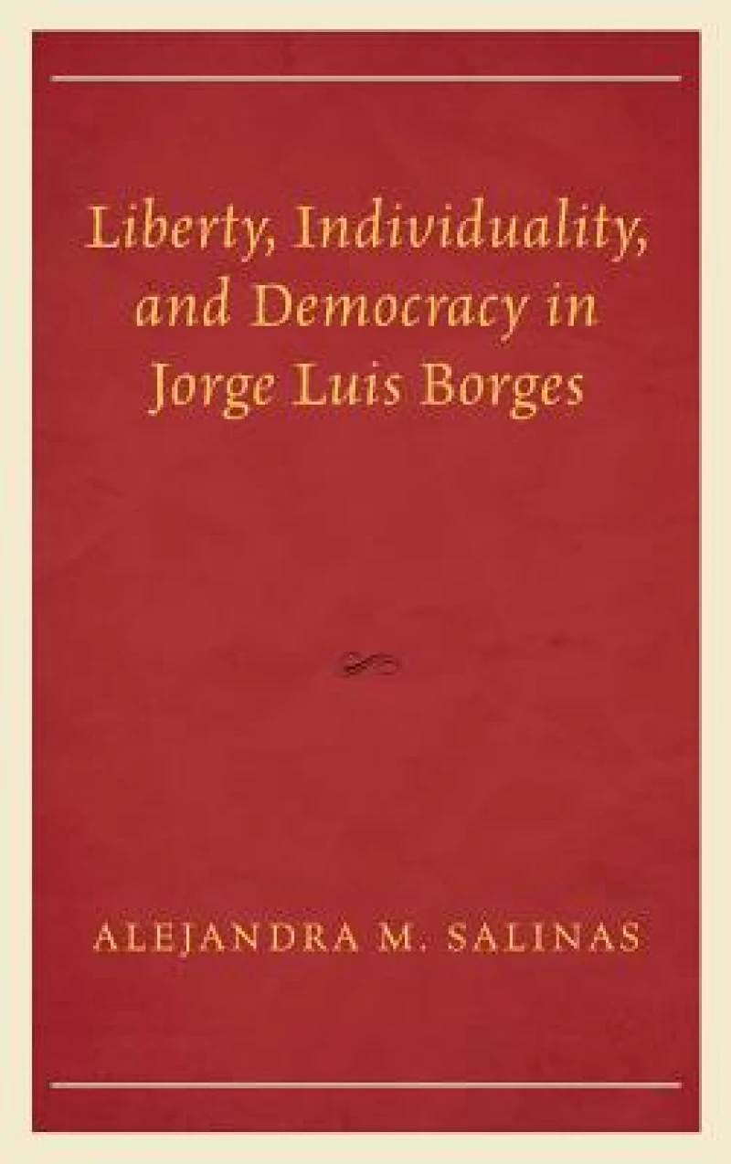 Liberty, Individuality, and Democracy in Jorge Luis Borges