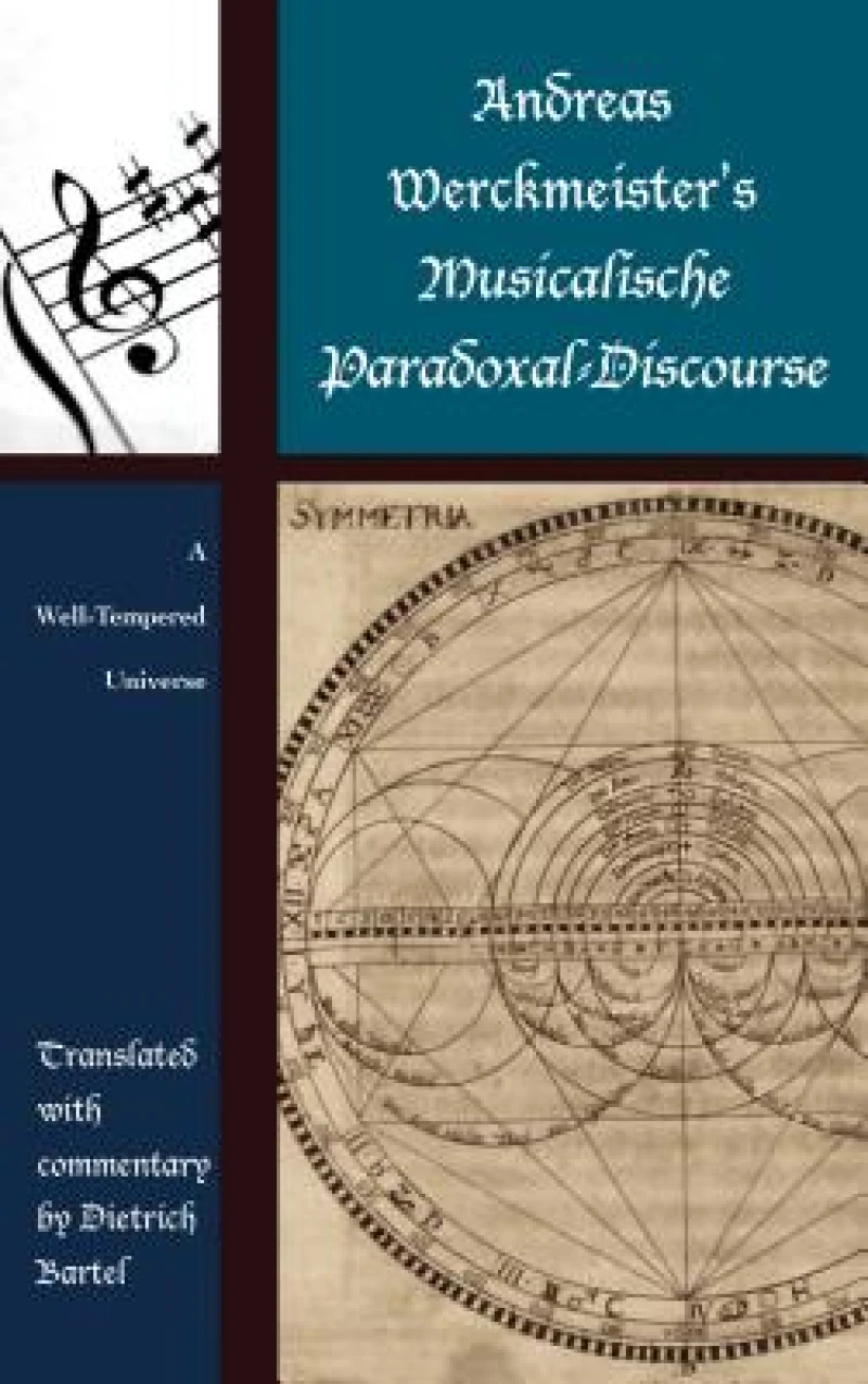 Andreas Werckmeister’s Musicalische Paradoxal-Discourse