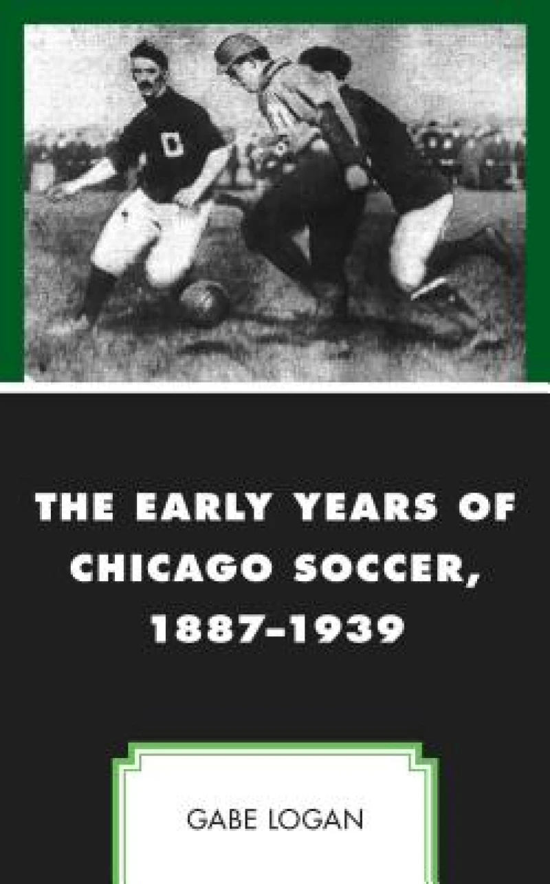 The Early Years of Chicago Soccer, 1887–1939