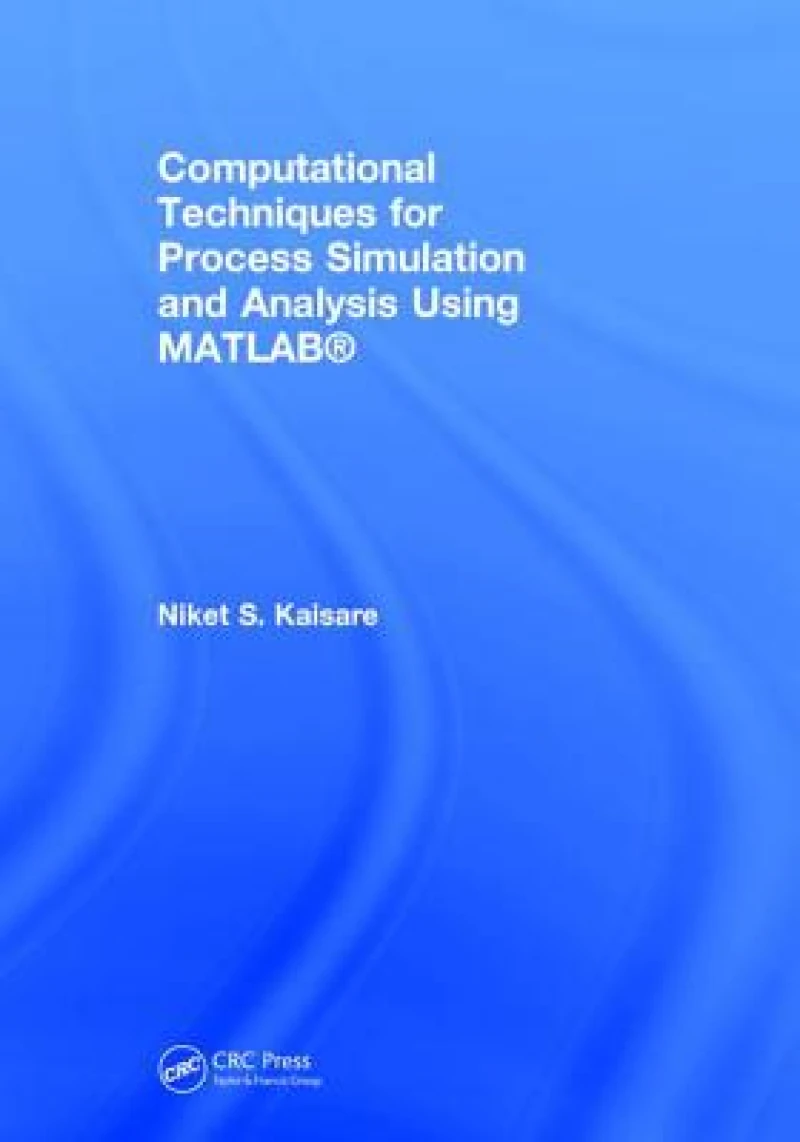 Computational Techniques for Process Simulation and Analysis Using MATLAB?