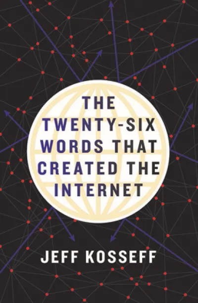 The Twenty-Six Words That Created the Internet