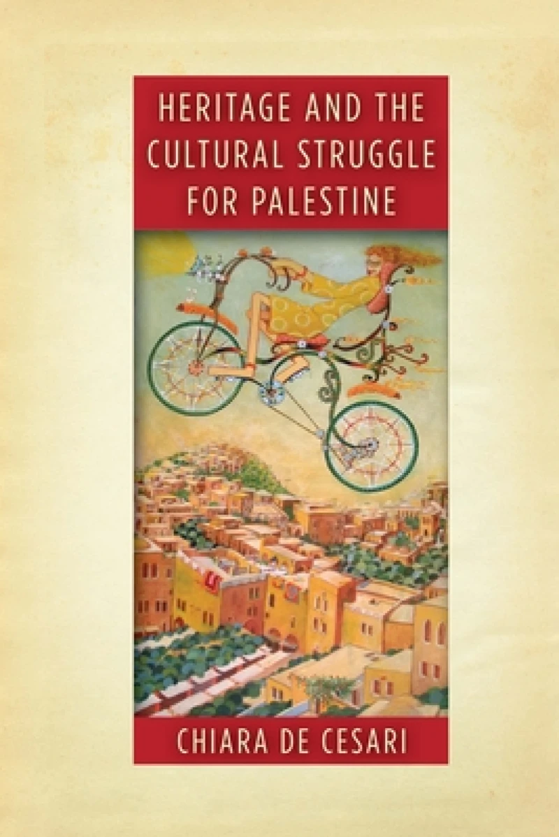 Heritage and the Cultural Struggle for Palestine