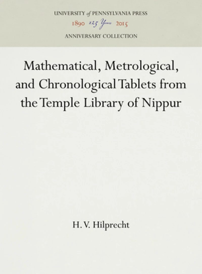 Mathematical, Metrological, and Chronological Tablets from the Temple Library of Nippur