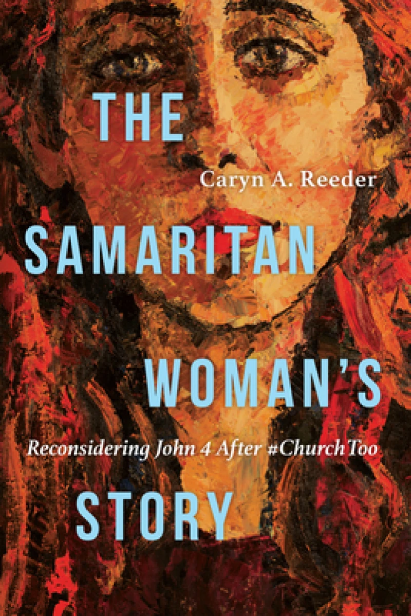 The Samaritan Woman`s Story – Reconsidering John 4 After #ChurchToo