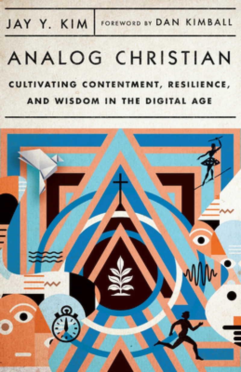 Analog Christian – Cultivating Contentment, Resilience, and Wisdom in the Digital Age