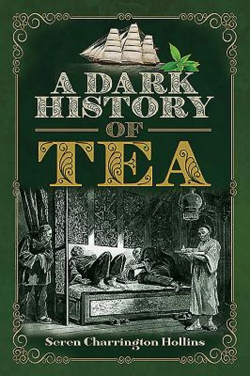 A Dark History of Tea