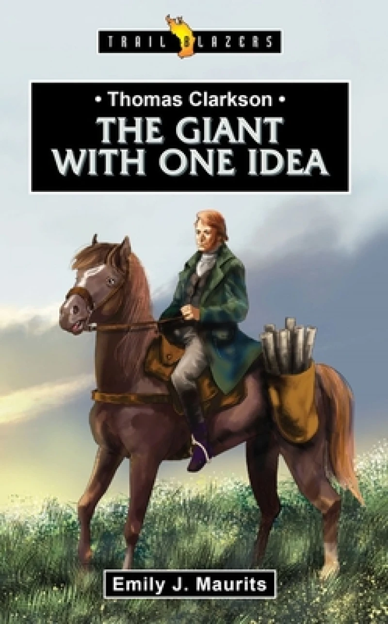 Thomas Clarkson:  The Giant With One Idea