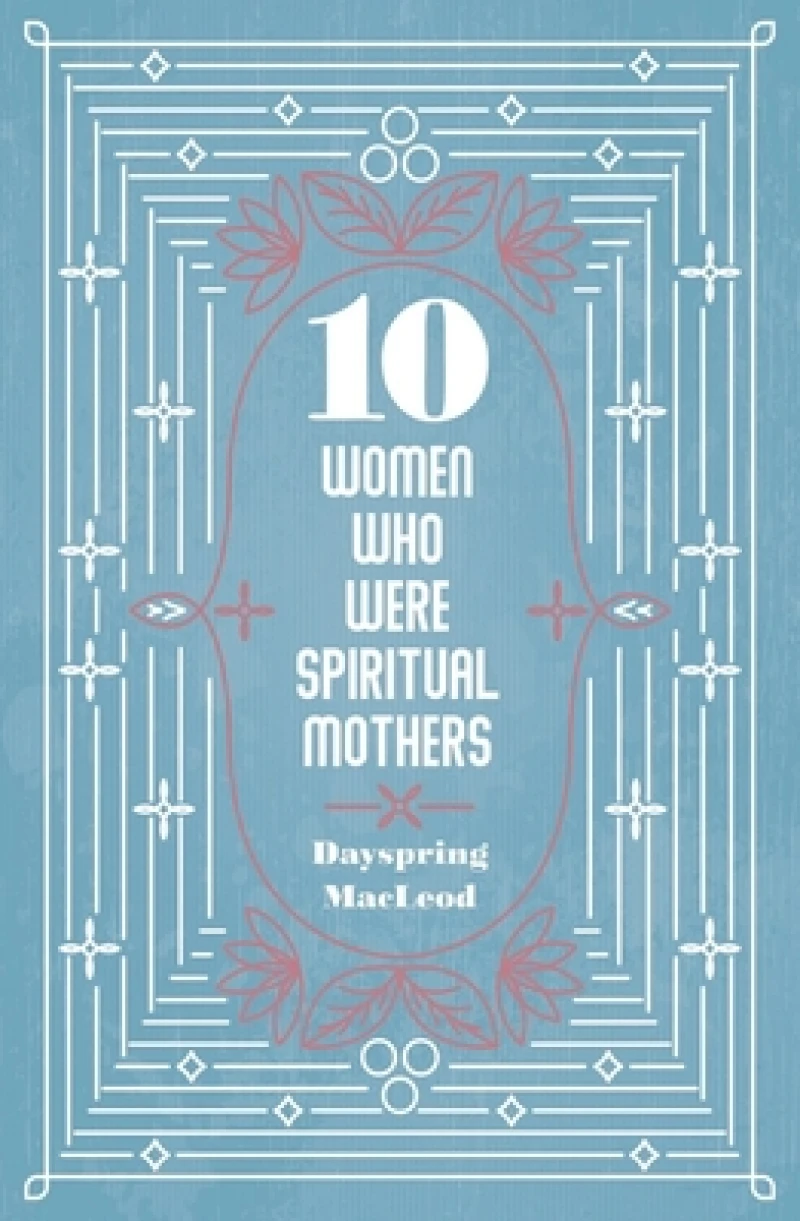 10 Women Who Were Spiritual Mothers