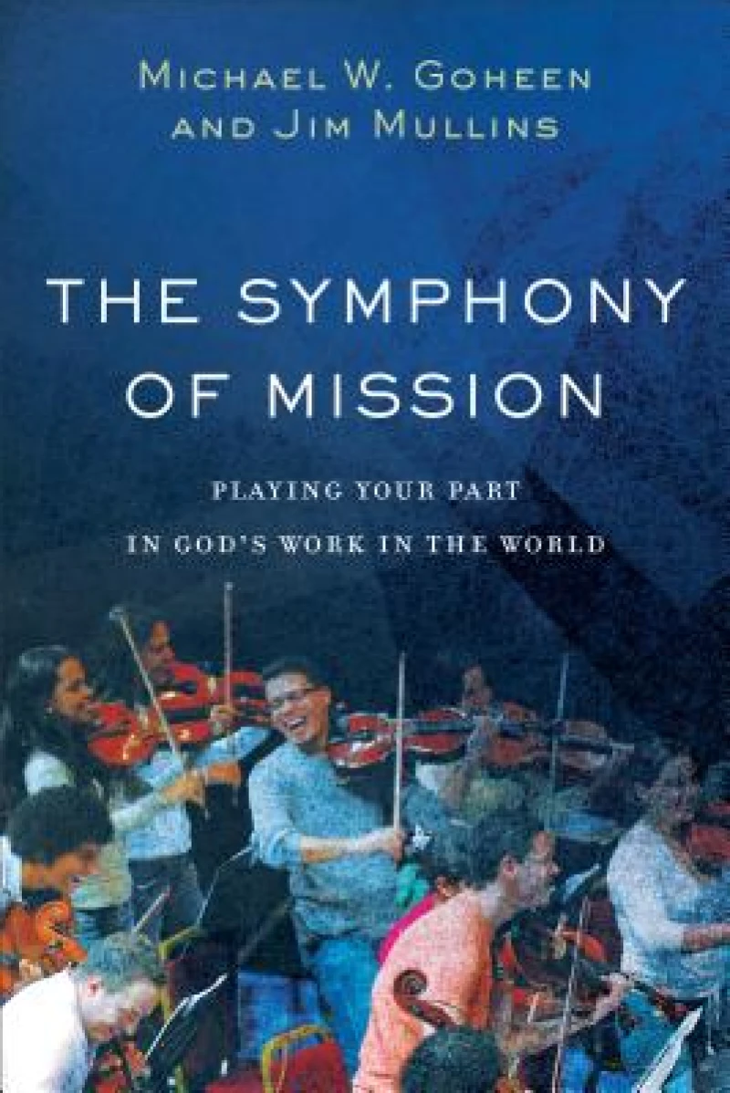 The Symphony of Mission – Playing Your Part in God`s Work in the World