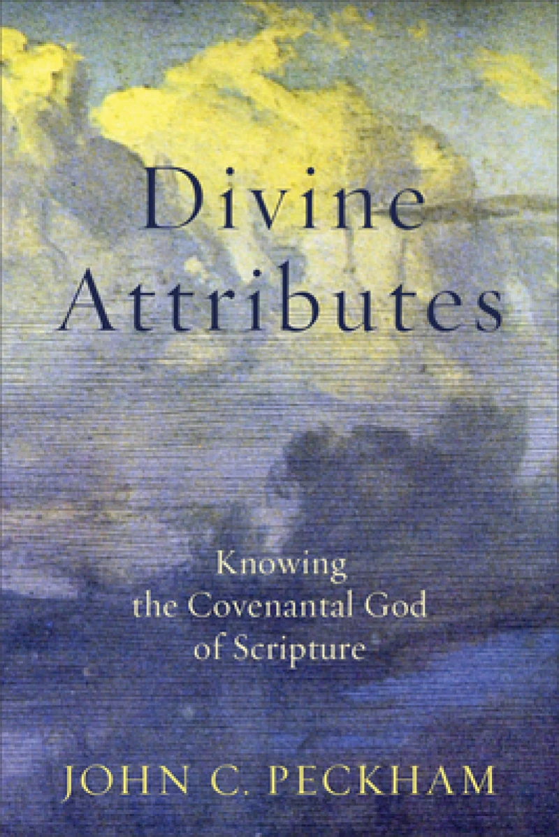 Divine Attributes – Knowing the Covenantal God of Scripture