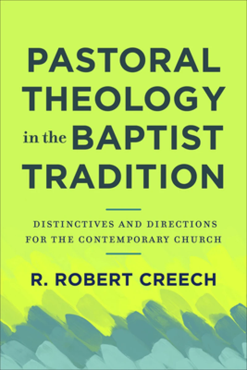 Pastoral Theology in the Baptist Tradition – Distinctives and Directions for the Contemporary Church