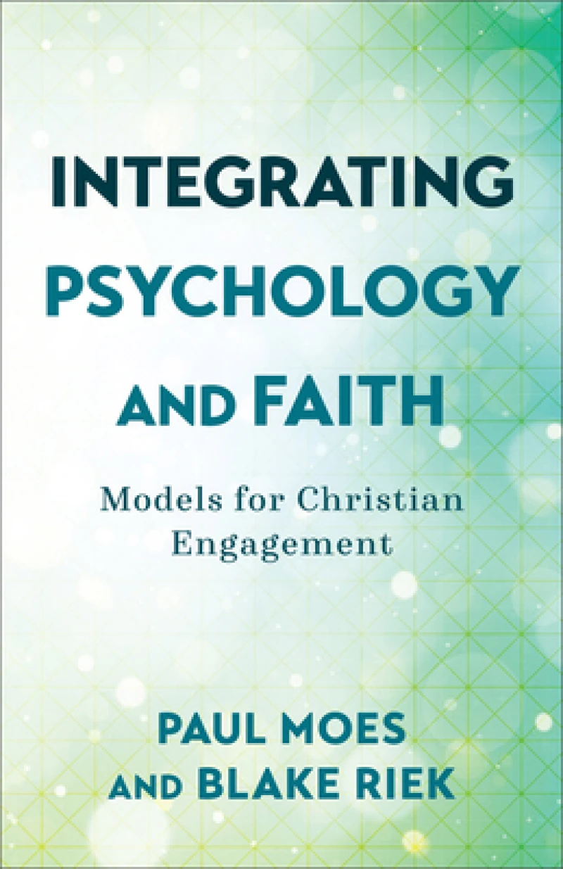 Integrating Psychology and Faith – Models for Christian Engagement