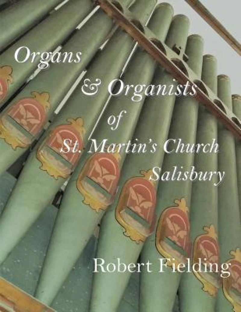 Organs & Organists of St. Martin's Church, Salisbury.