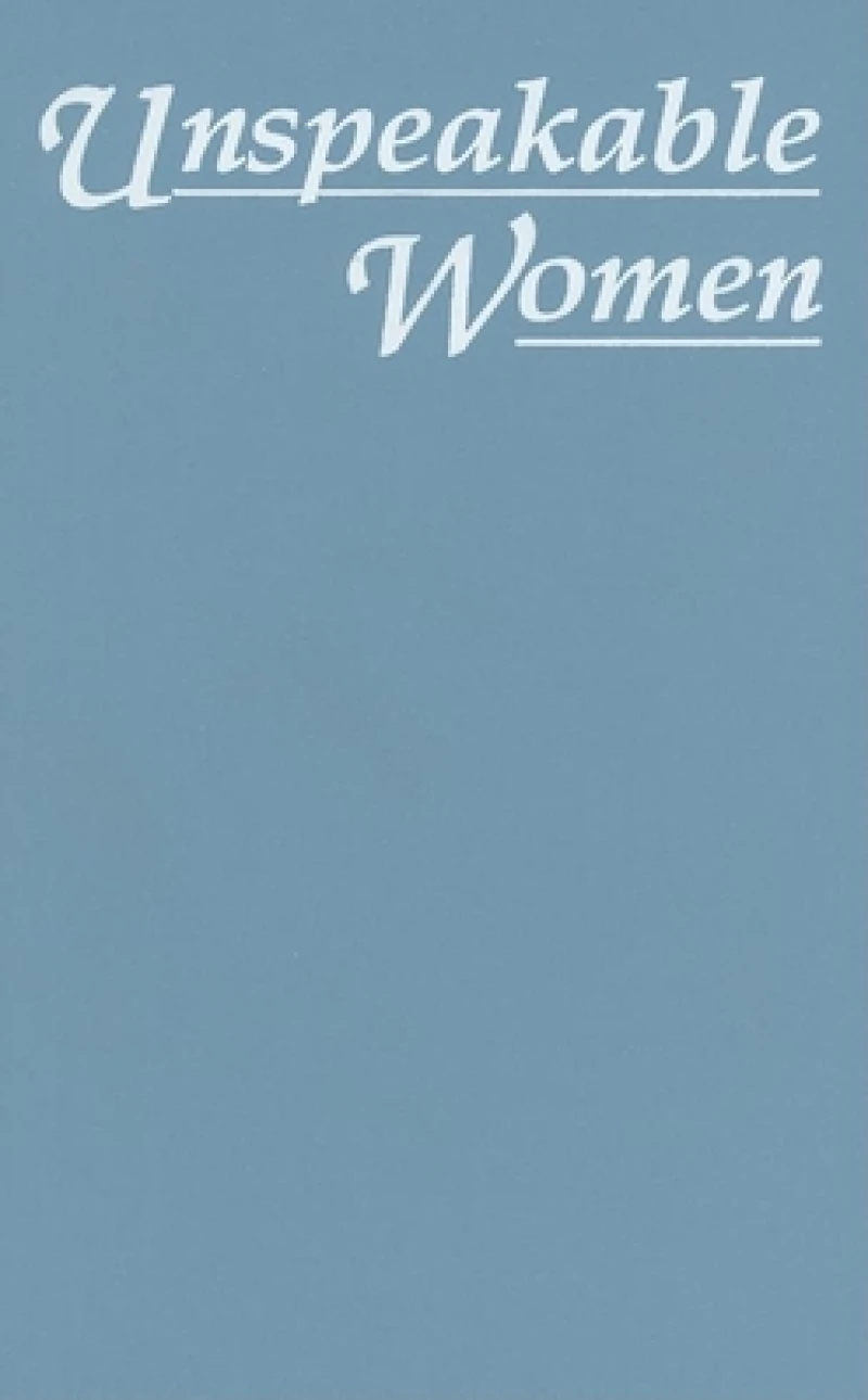 Unspeakable Women