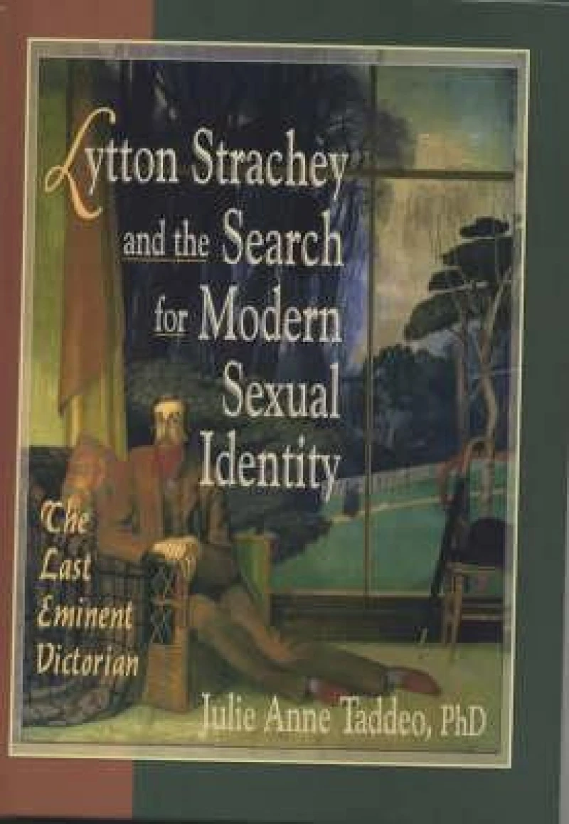 Lytton Strachey and the Search for Modern Sexual Identity