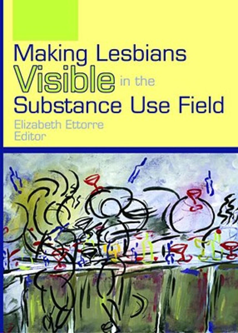 Making Lesbians Visible in the Substance Use Field