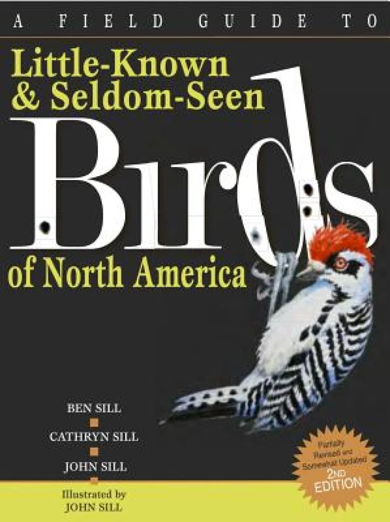 A Field Guide to Little-known & Seldom-seen Birds of North America