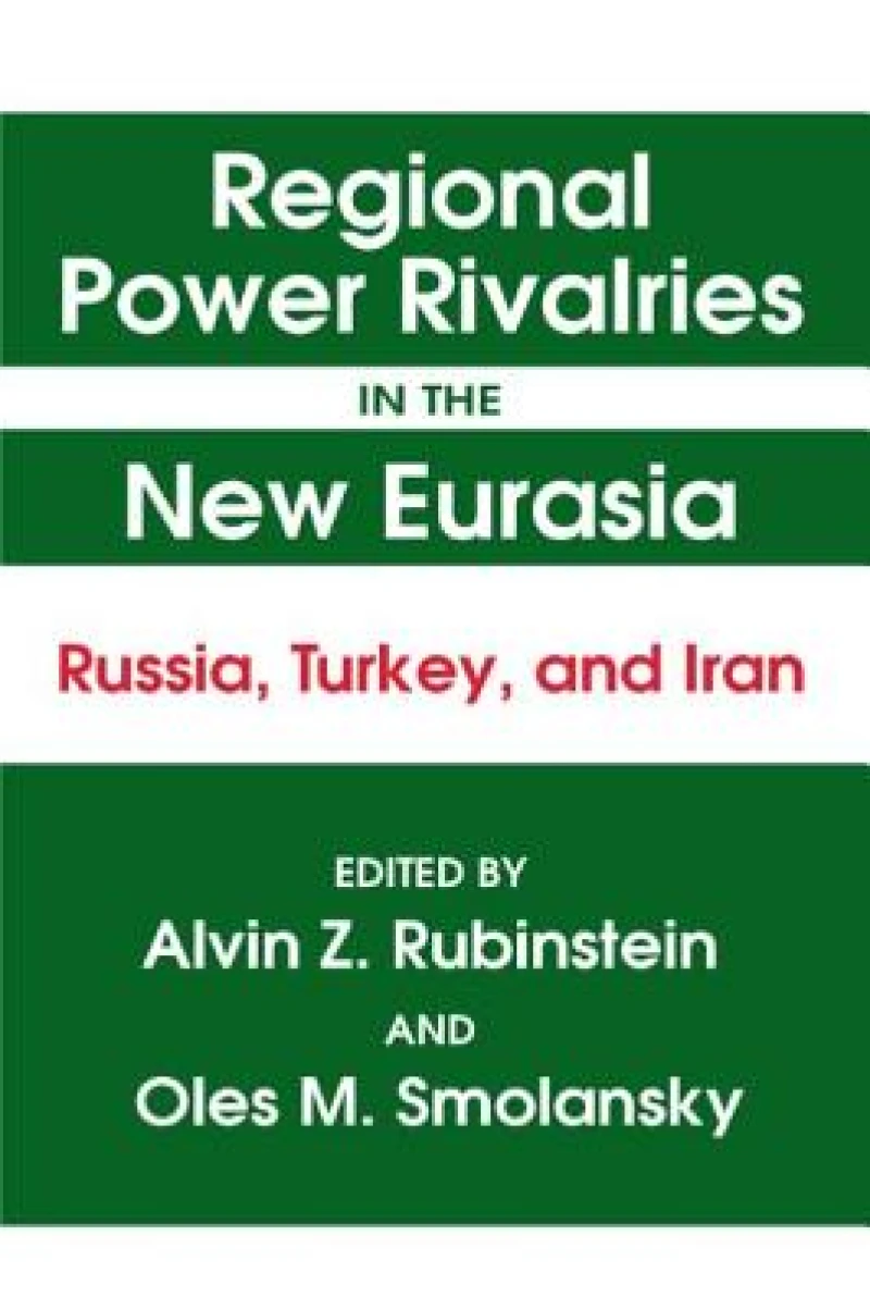 Regional Power Rivalries in the New Eurasia