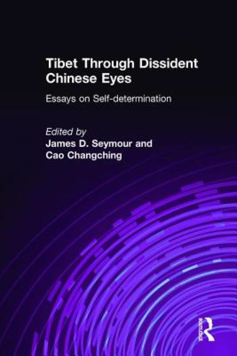 Tibet Through Dissident Chinese Eyes: Essays on Self-determination