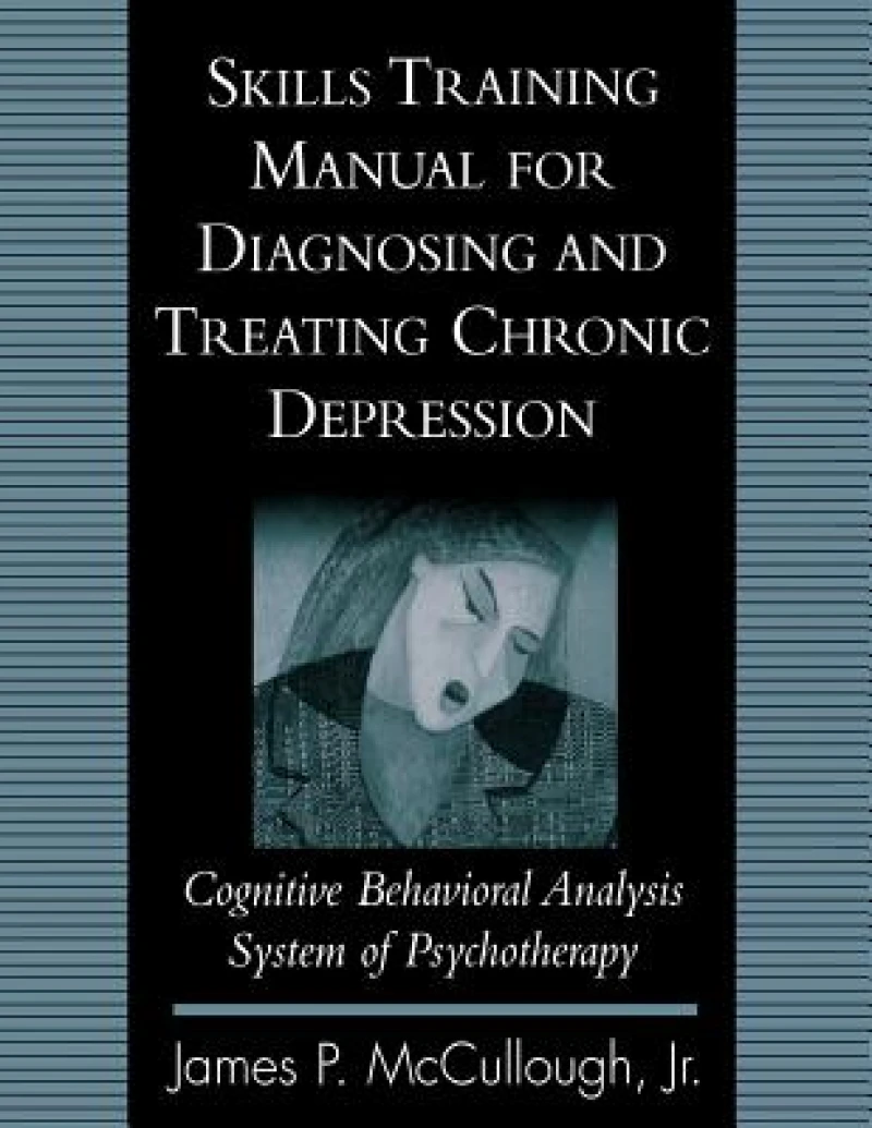 Skills Training Manual for Diagnosing and Treating Chronic Depression