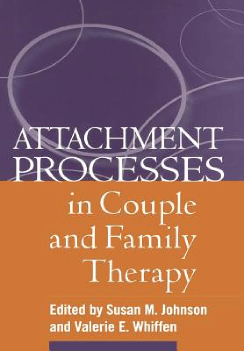 Attachment Processes in Couple and Family Therapy
