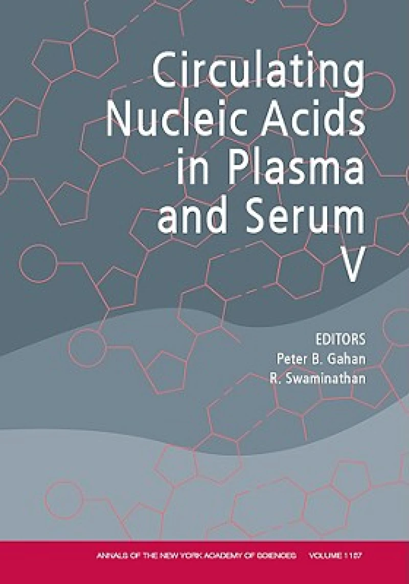 Annals of the New York Academy of Sciences, Circulating Nucleic Acids in Plasma and Serum V