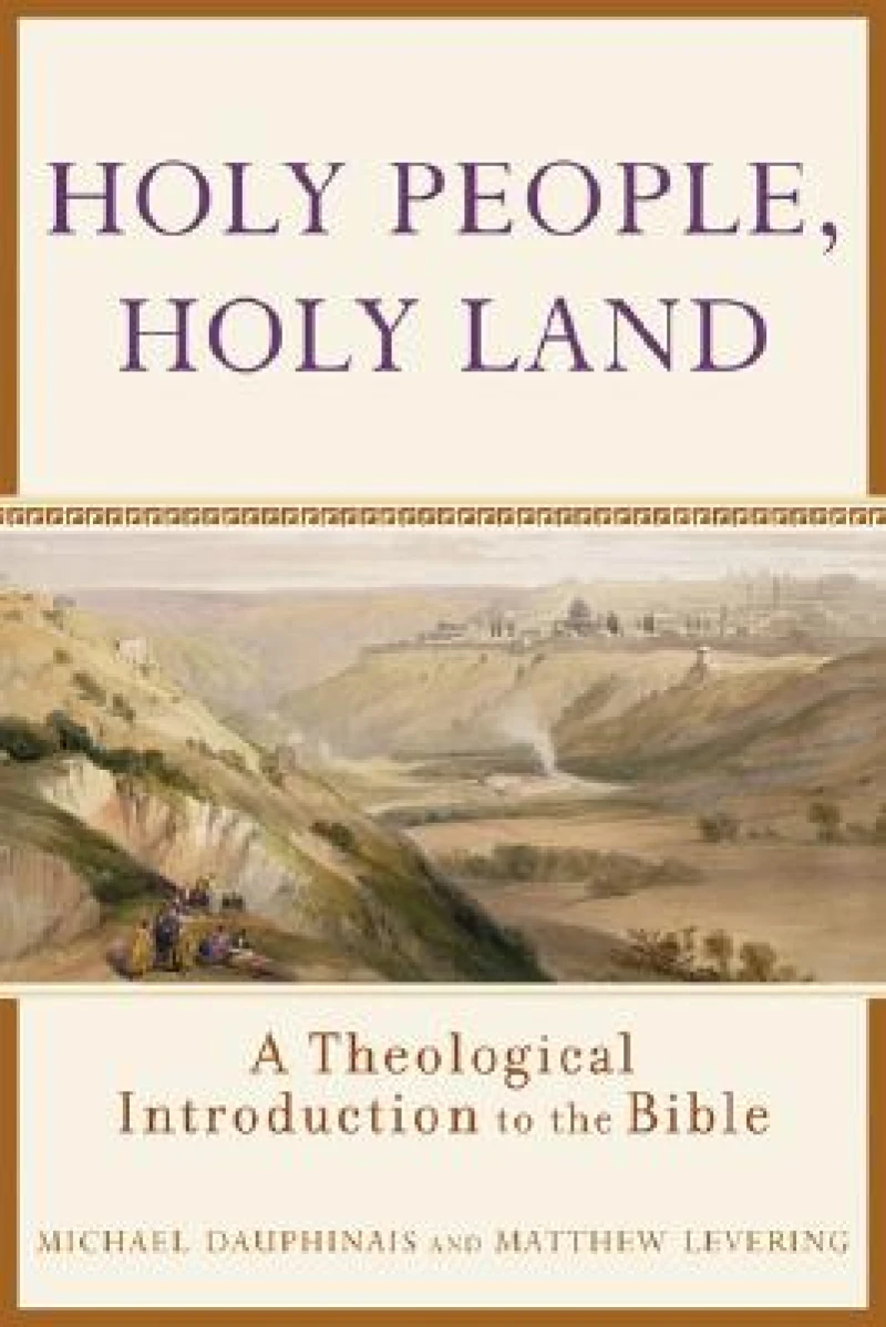 Holy People, Holy Land – A Theological Introduction to the Bible