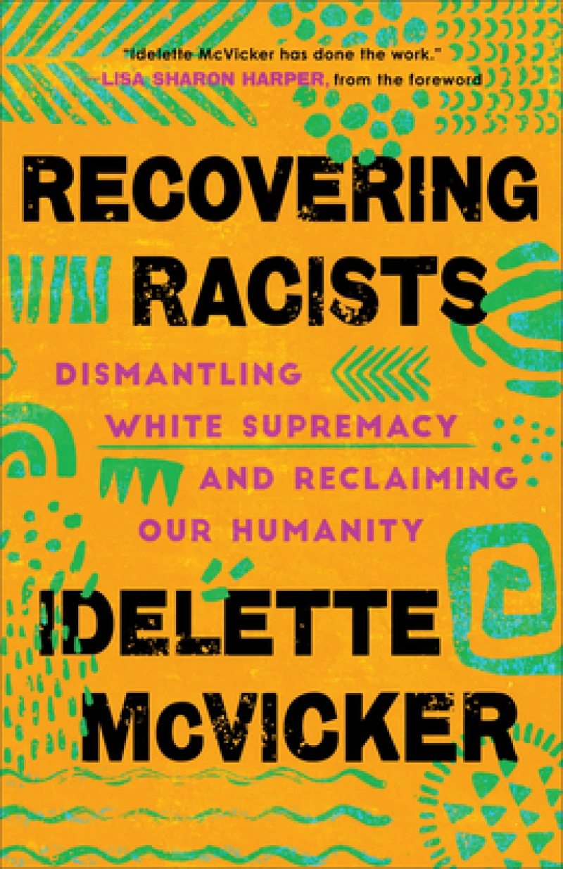 Recovering Racists – Dismantling White Supremacy and Reclaiming Our Humanity