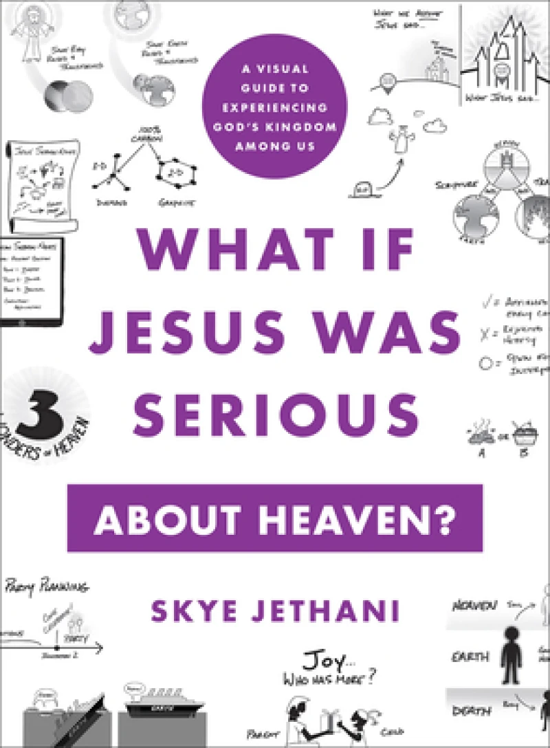 What If Jesus Was Serious about Heaven? – A Visual Guide to Experiencing God`s Kingdom among Us