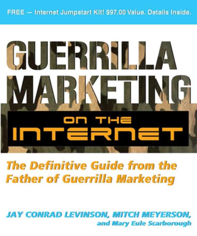 Guerilla Marketing on the Internet: The Definitive Guide from the Father of Guerilla Marketing