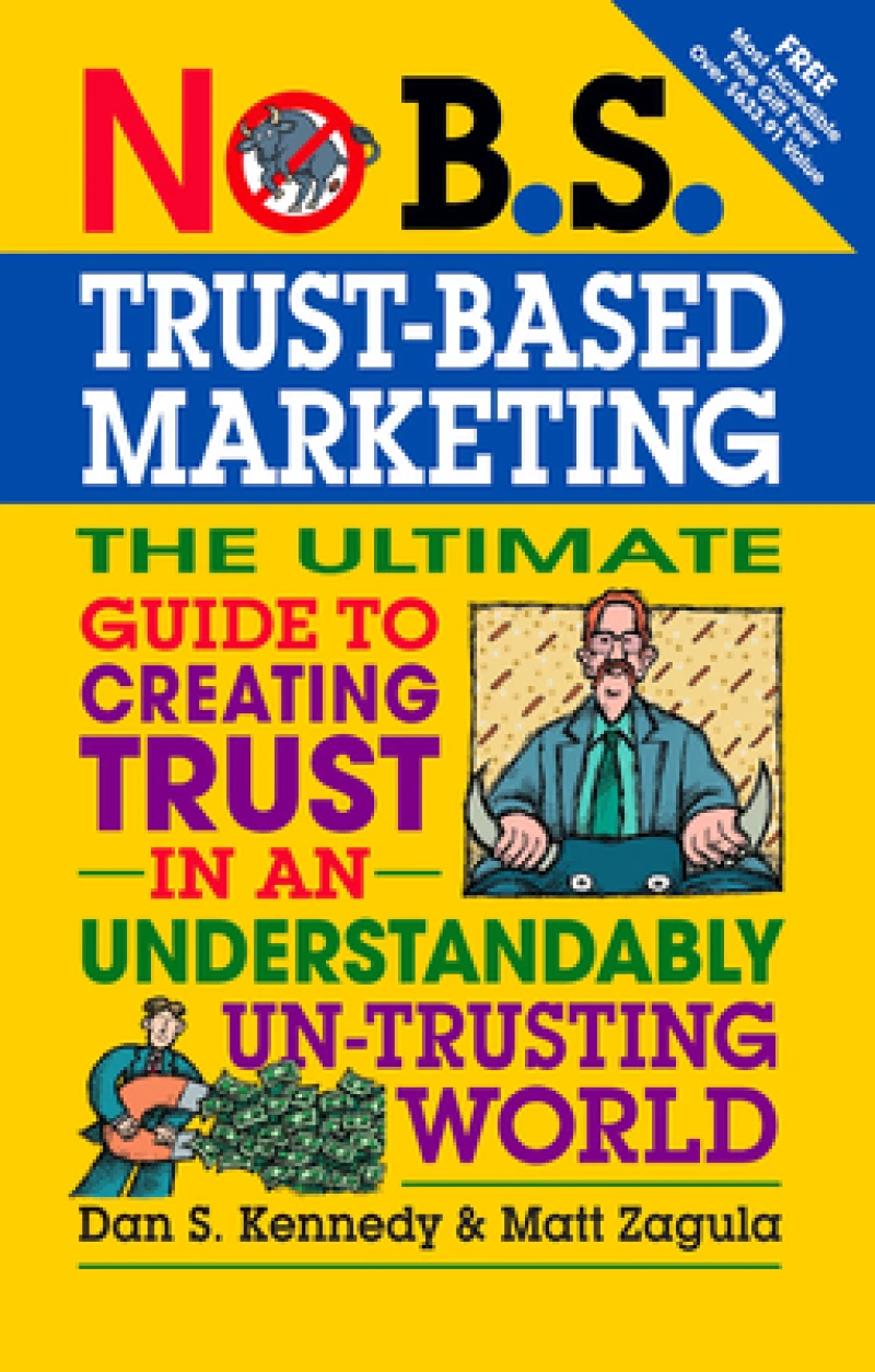 No B.S.Trust-Based Marketing