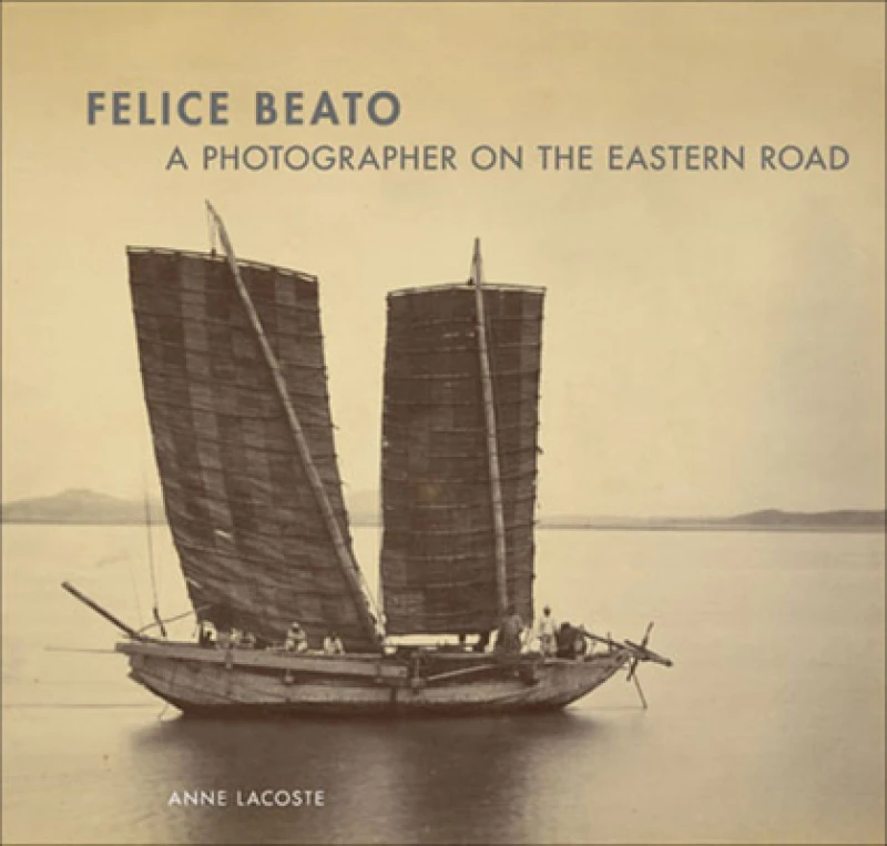 Felice Beato – A Photographer on the Easter Road