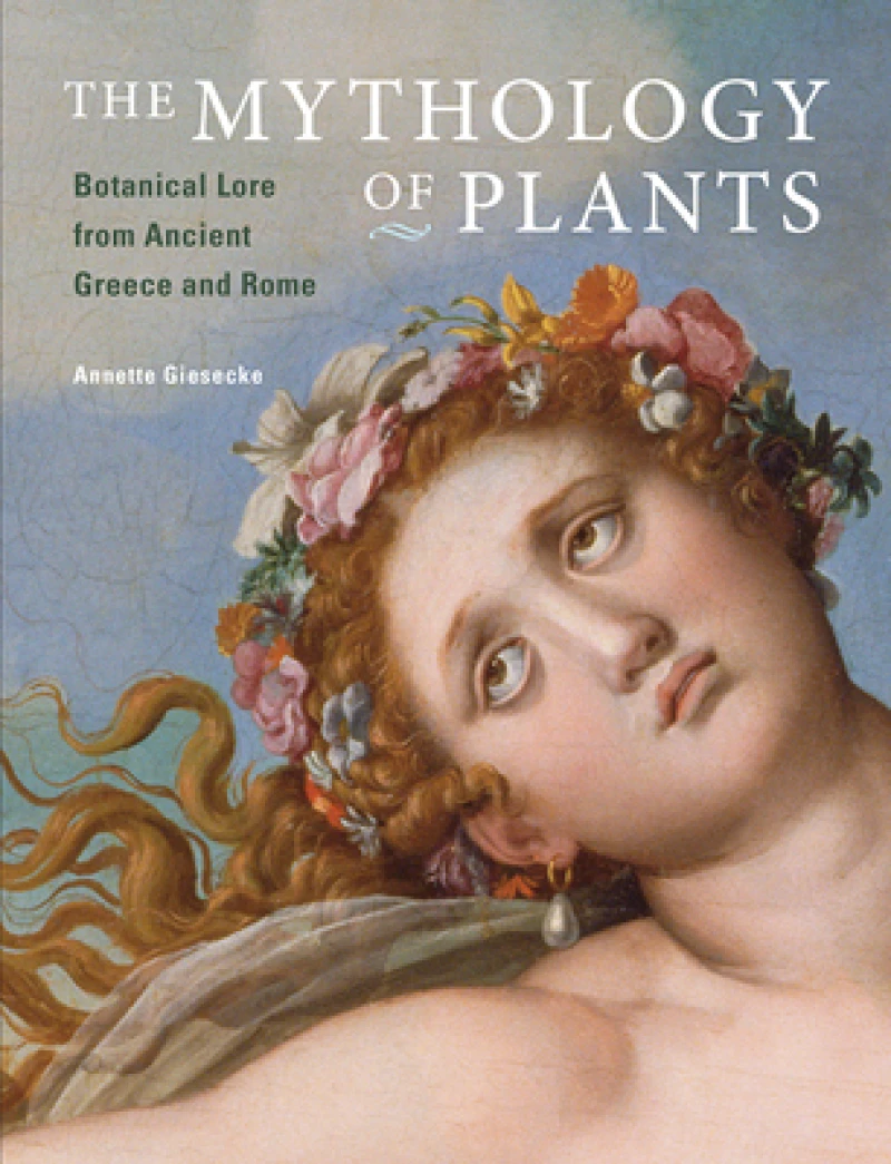 The Mythology of Plants – Botanical Lore From Ancient Greece and Rome