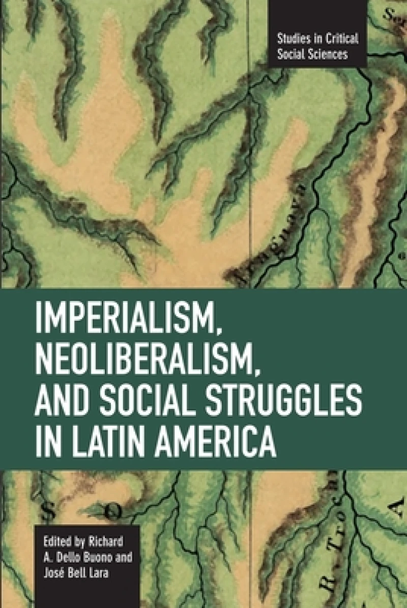 Imperialism, Neoliberalism, And Social Struggles In Latin America