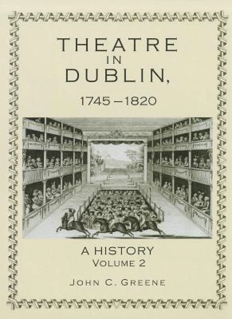 Theatre in Dublin, 1745–1820: A History
