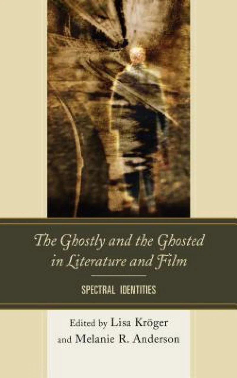 The Ghostly and the Ghosted in Literature and Film