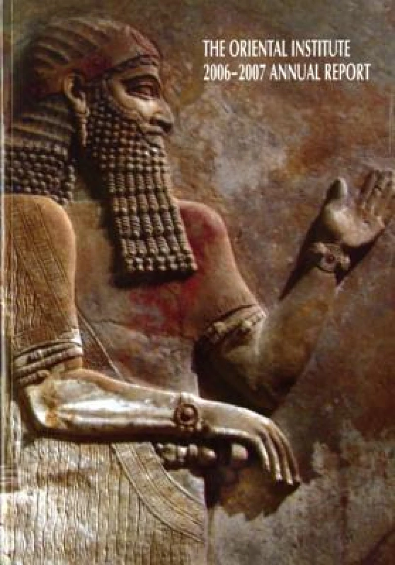The Oriental Institute 2006-2007 Annual Report