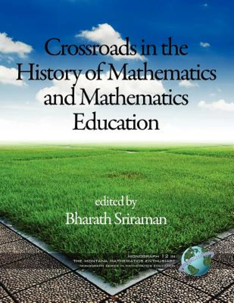 Crossroads in History of Mathematics and Mathematics Education