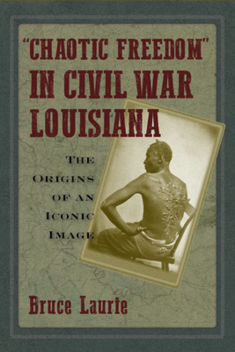 Chaotic Freedom" in Civil War Louisiana