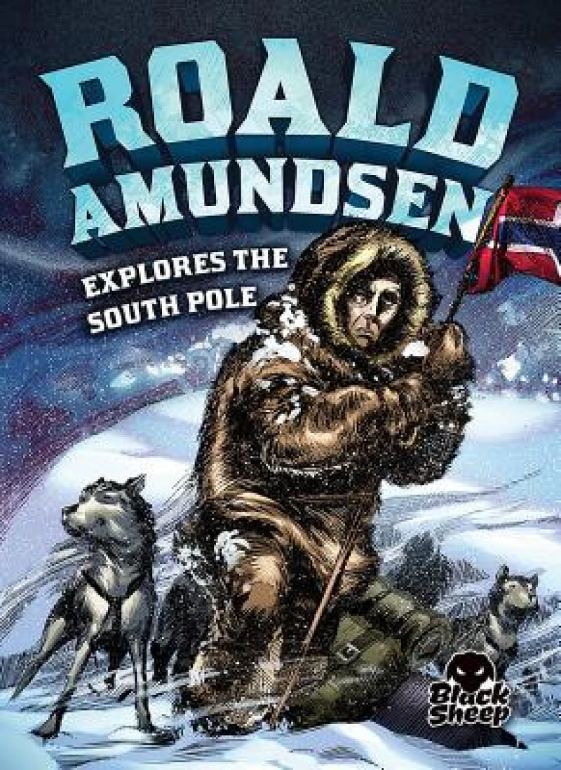 Roald Amundsen Explores the South P