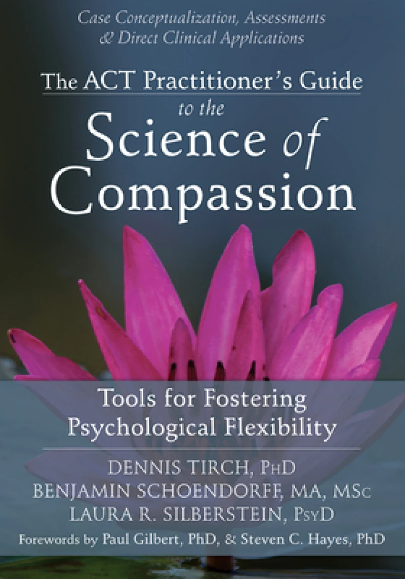ACT Practitioner's Guide to the Science of Compassion